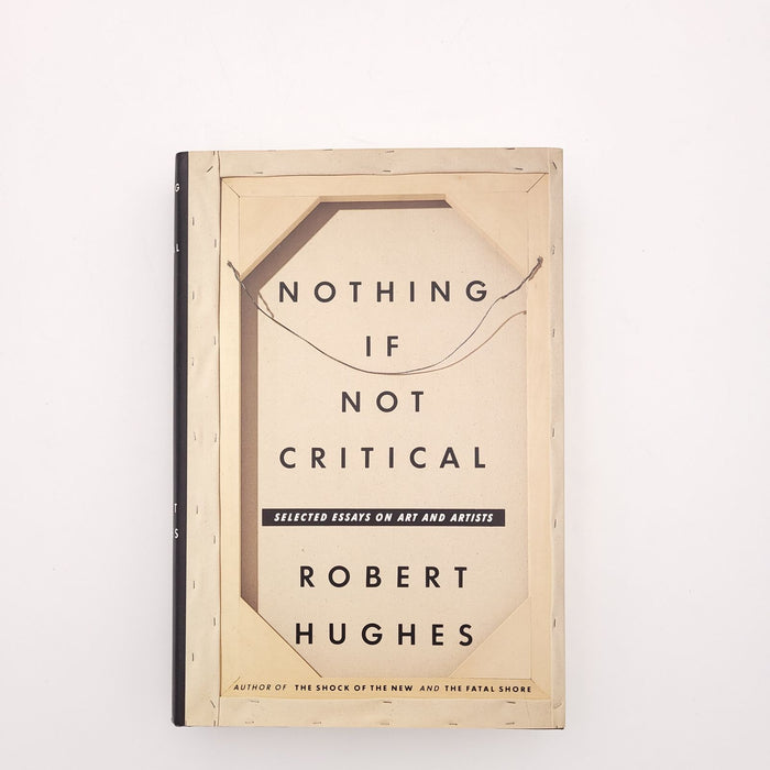 Robert Hughes, "Nothing If Not Critical", 1990