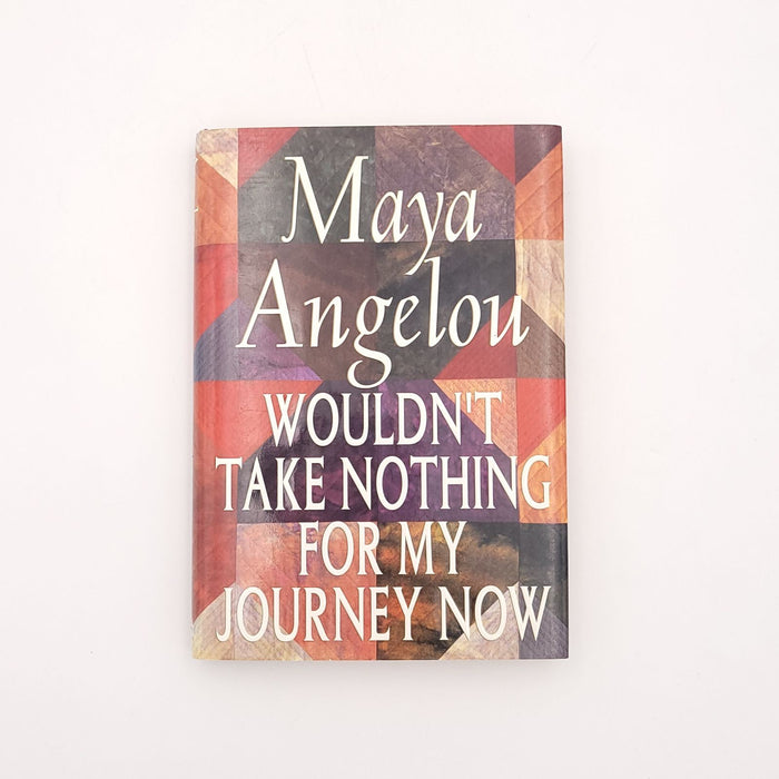 Maya Angelou, "Wouldn't Take Nothing for My Journey Now", 1993